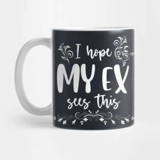 I hope my ex sees it Mug